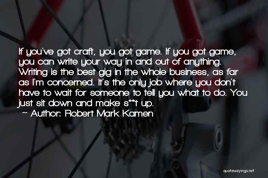 Robert Mark Kamen Quotes 902333