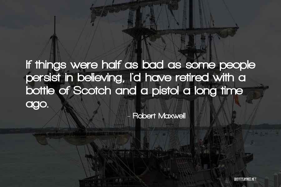 Robert Maxwell Quotes 1783003