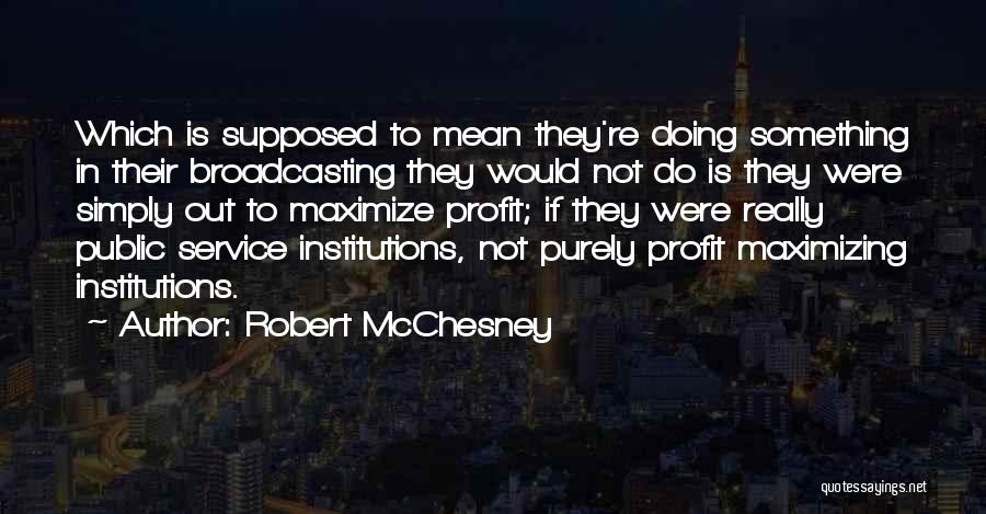 Robert McChesney Quotes 2103660