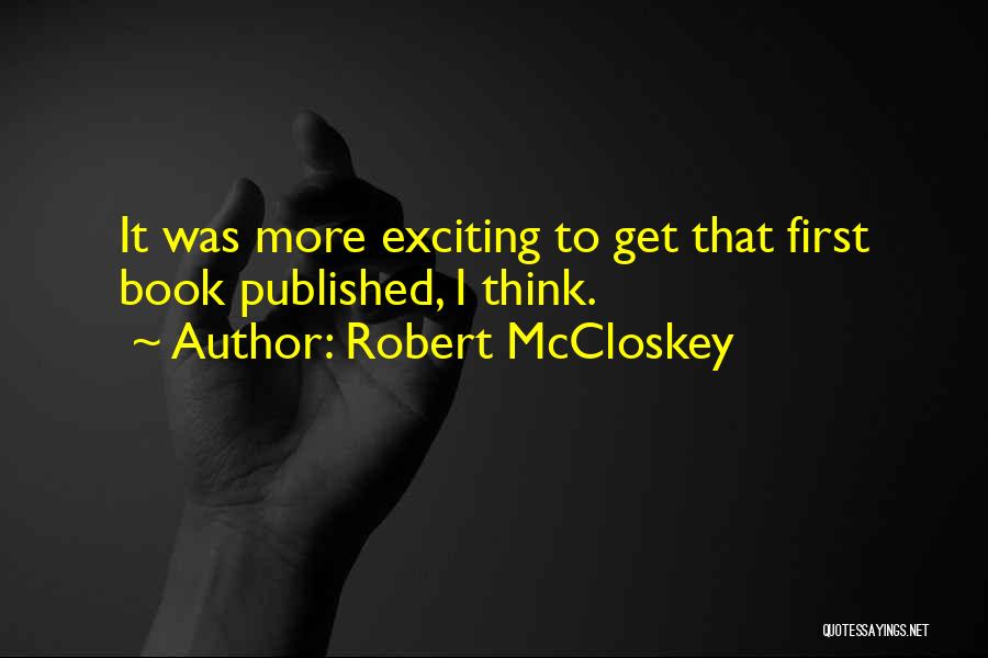 Robert McCloskey Quotes 501824