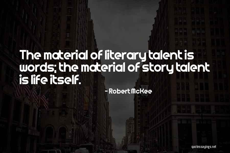 Robert Mckee Story Quotes By Robert McKee