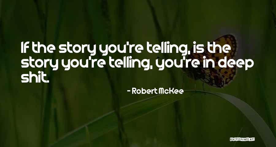 Robert Mckee Story Quotes By Robert McKee