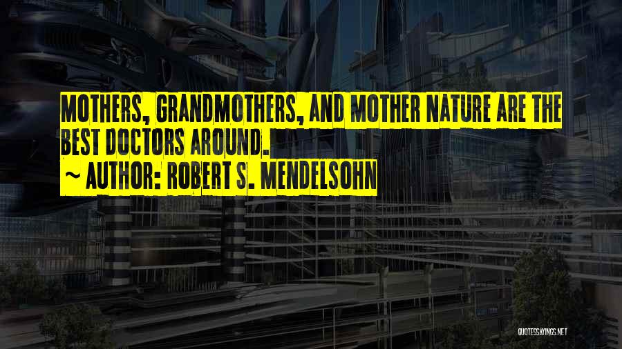 Robert Mendelsohn Quotes By Robert S. Mendelsohn