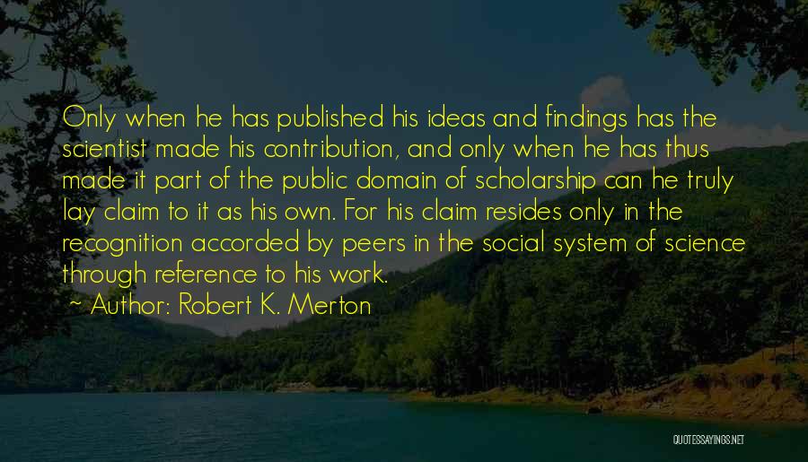 Robert Merton Quotes By Robert K. Merton