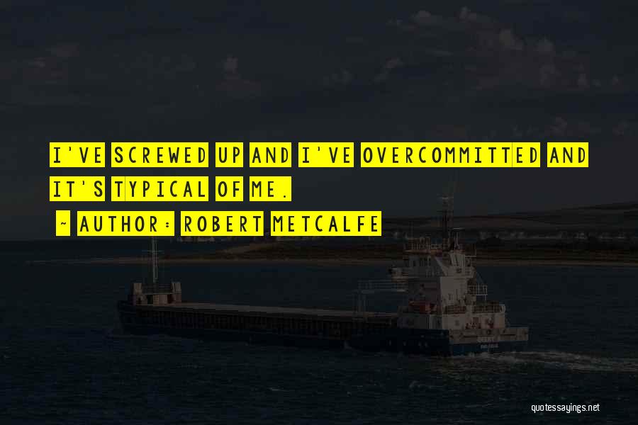 Robert Metcalfe Quotes 1507317