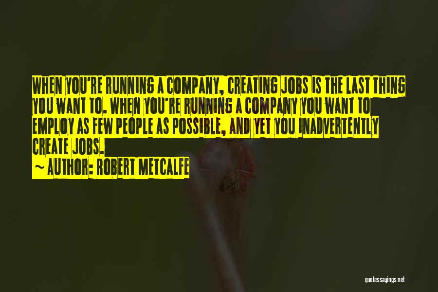 Robert Metcalfe Quotes 509621