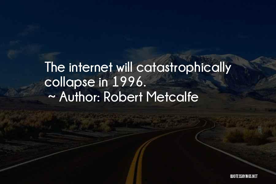 Robert Metcalfe Quotes 877322