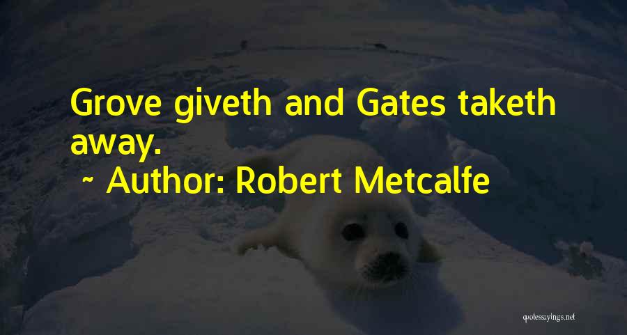 Robert Metcalfe Quotes 918101