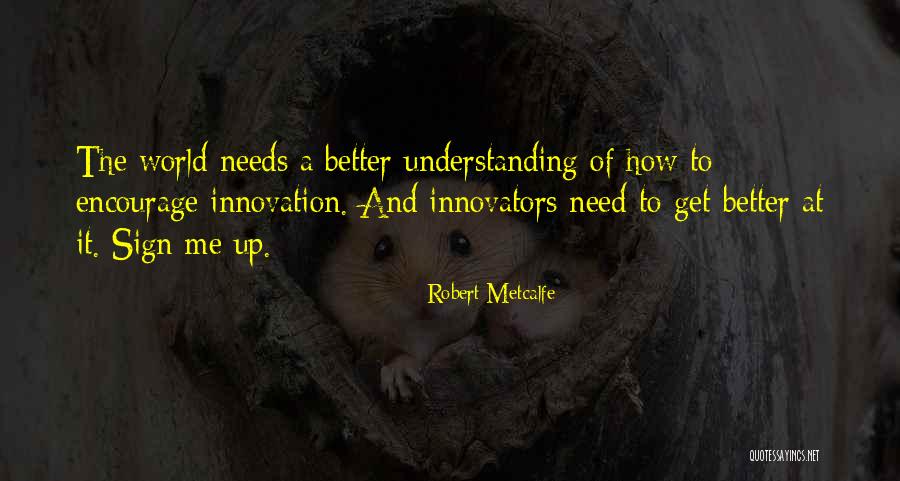 Robert Metcalfe Quotes 935457