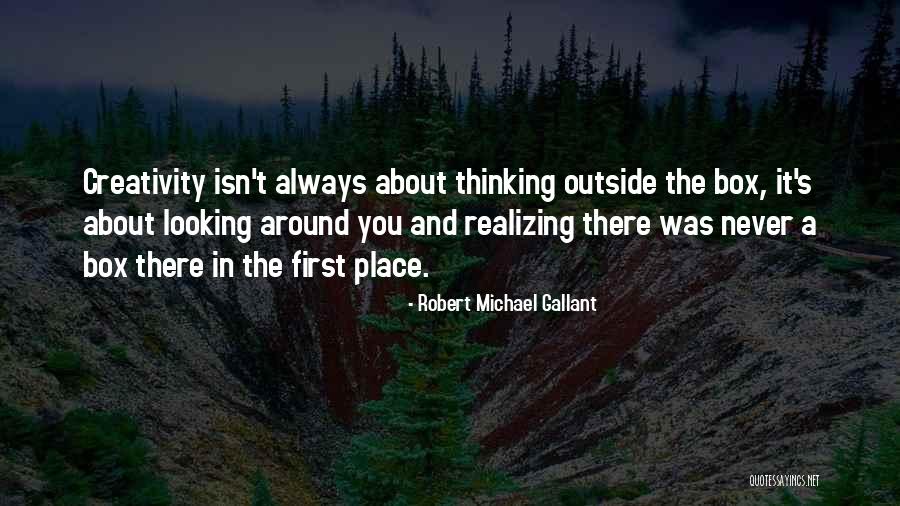 Robert Michael Gallant Quotes 1307495