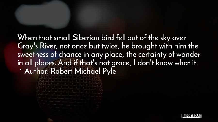 Robert Michael Pyle Quotes 659952