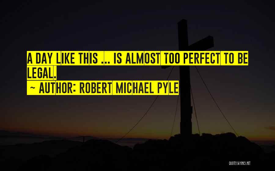 Robert Michael Pyle Quotes 923657