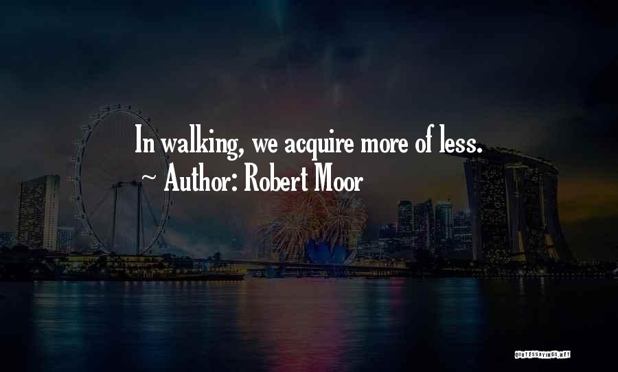 Robert Moor Quotes 1156825