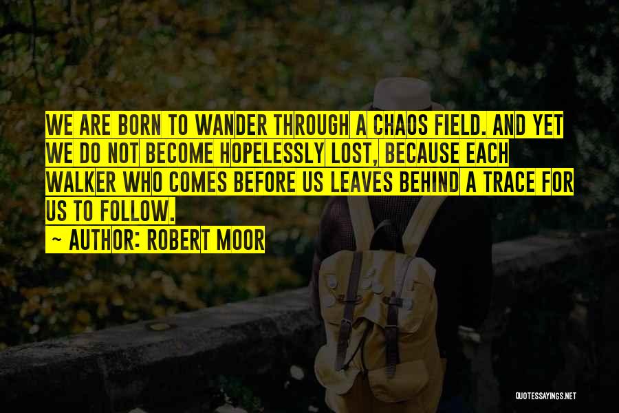 Robert Moor Quotes 715556