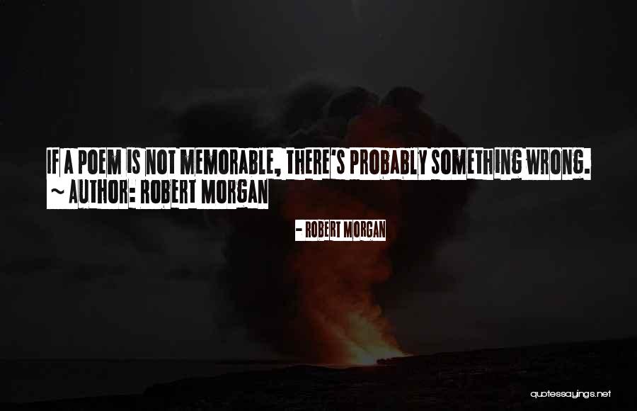 Robert Morgan Quotes 901437