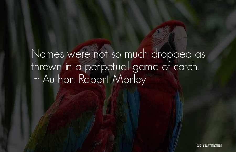 Robert Morley Quotes 617791