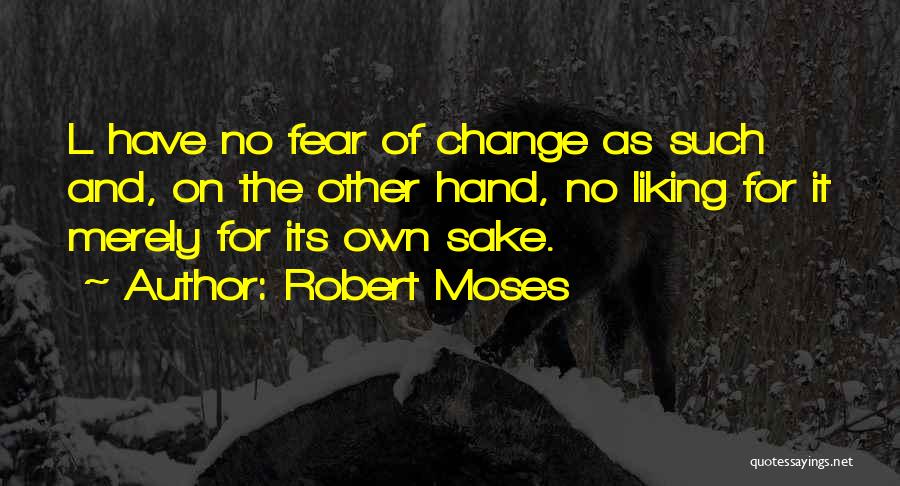 Robert Moses Quotes 1524414