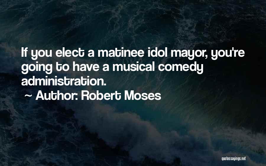 Robert Moses Quotes 158923