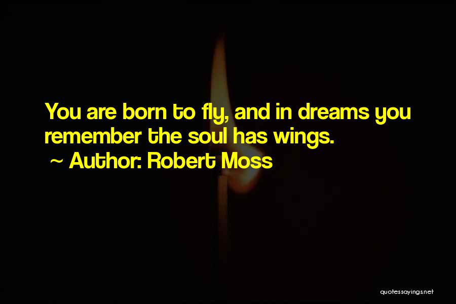 Robert Moss Quotes 547863