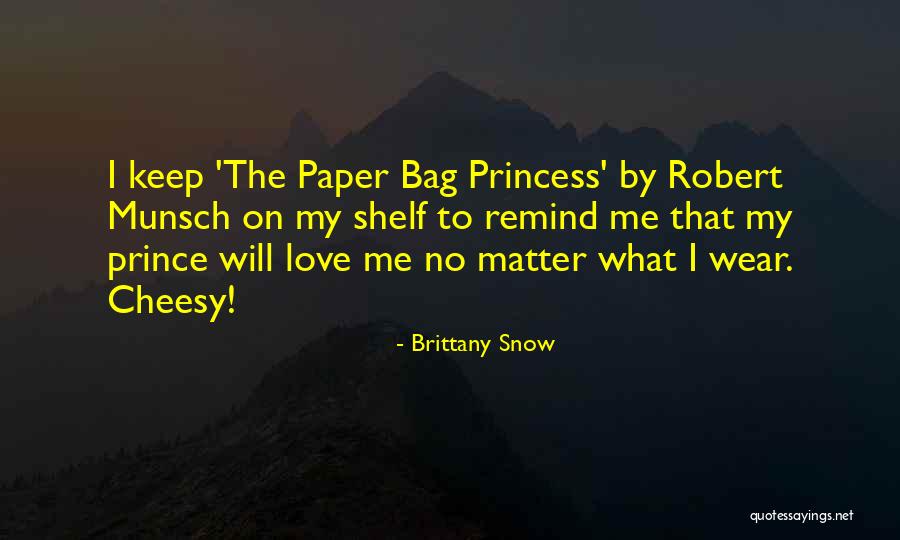 Robert Munsch Paper Bag Princess Quotes By Brittany Snow