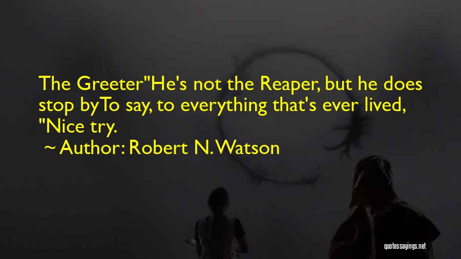 Robert N. Watson Quotes 612430