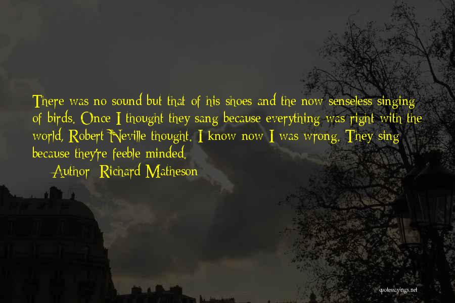 Robert Neville Quotes By Richard Matheson