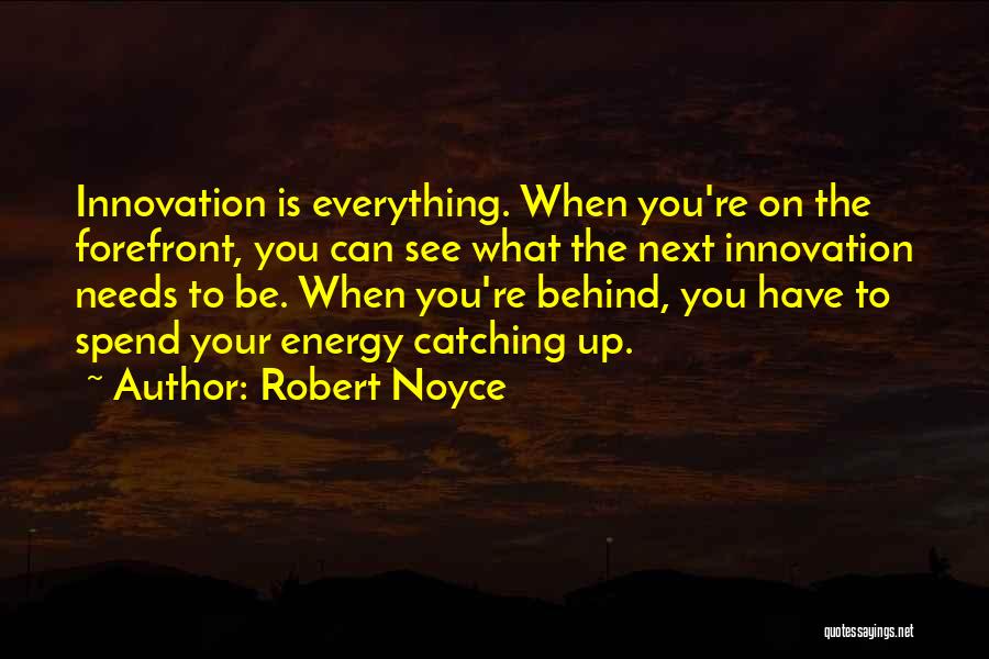 Robert Noyce Quotes 1881789