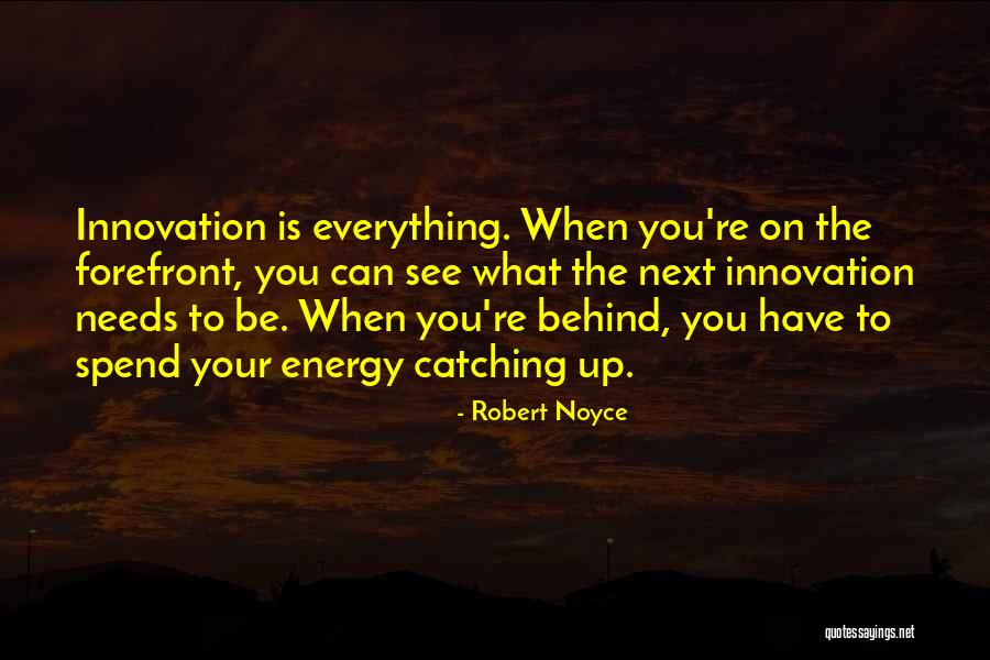 Robert Noyce Quotes 1881789 Robert Noyce Quotes 1881789