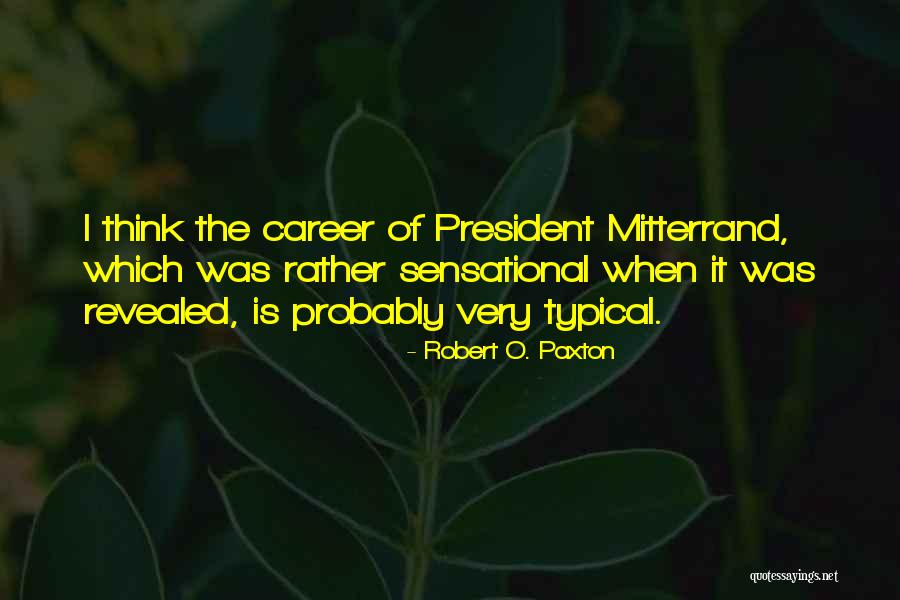 Robert O. Paxton Quotes 1579301