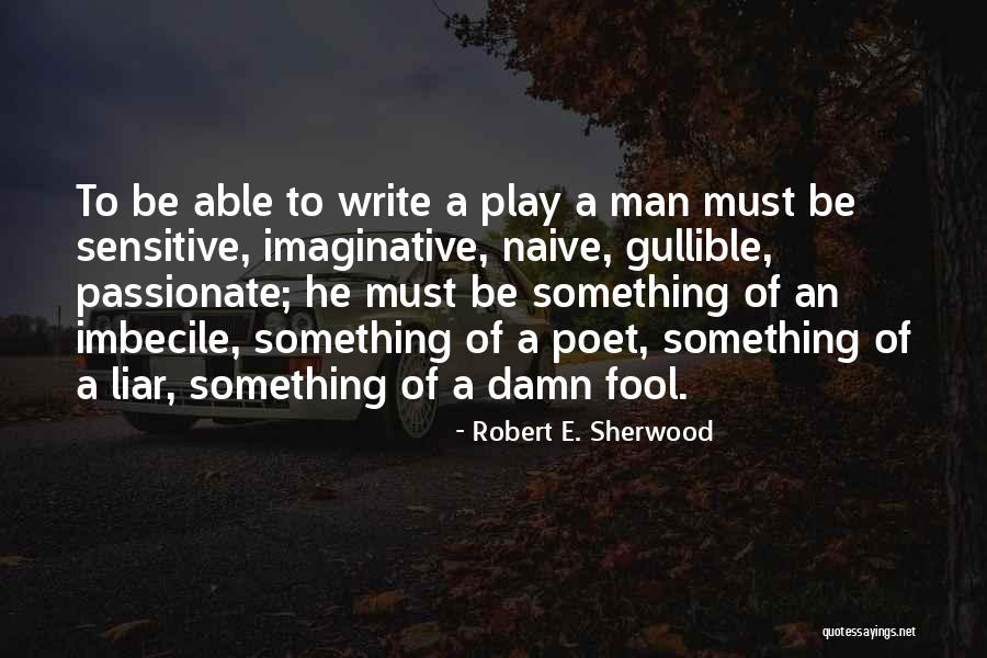 Robert Of Sherwood Quotes By Robert E. Sherwood Robert Of Sherwood Quotes By Robert E. Sherwood