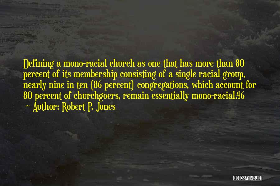 Robert P. Jones Quotes 1002691