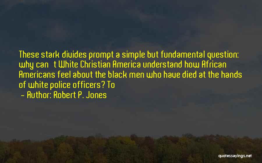 Robert P. Jones Quotes 471331