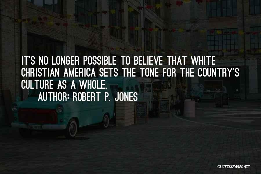 Robert P. Jones Quotes 775962