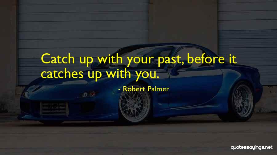 Robert Palmer Quotes 1194784 Robert Palmer Quotes 1194784