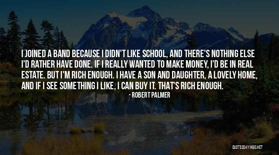 Robert Palmer Quotes 1224567