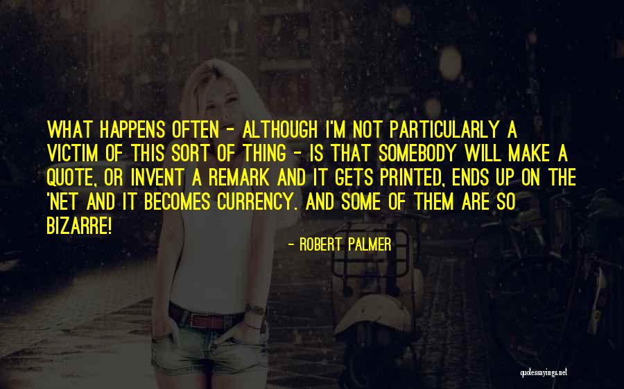 Robert Palmer Quotes 2070022 Robert Palmer Quotes 2070022
