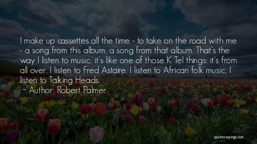 Robert Palmer Quotes 210431