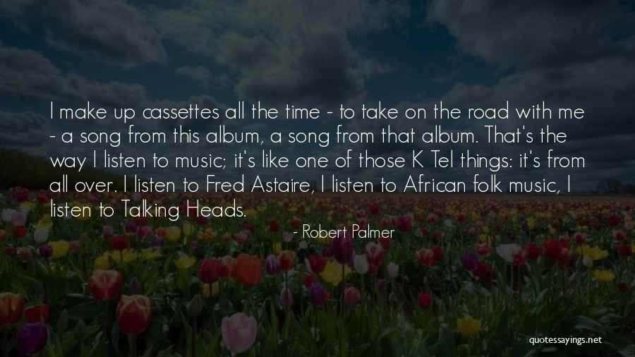 Robert Palmer Quotes 210431 Robert Palmer Quotes 210431