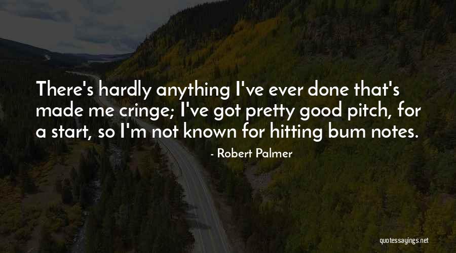 Robert Palmer Quotes 373449