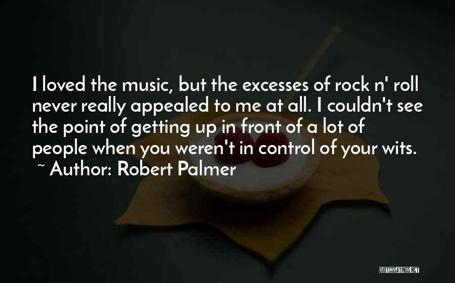 Robert Palmer Quotes 585883