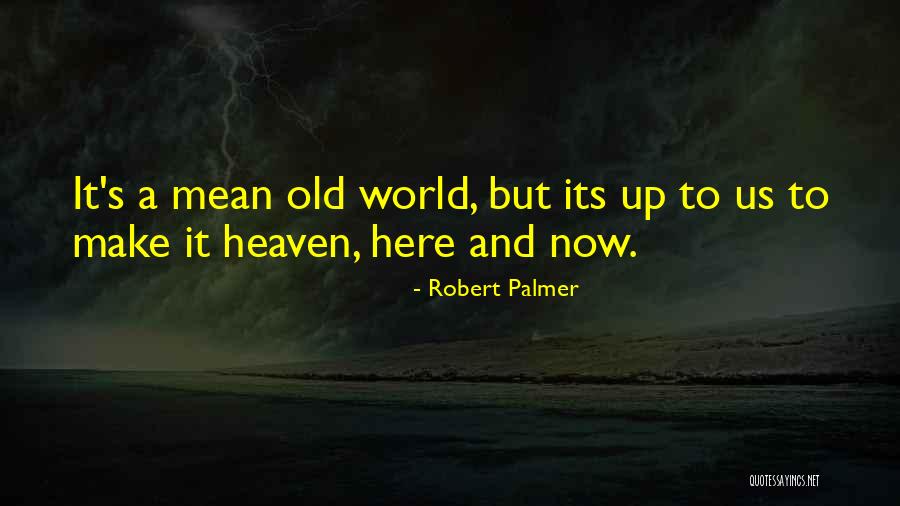 Robert Palmer Quotes 853640 Robert Palmer Quotes 853640