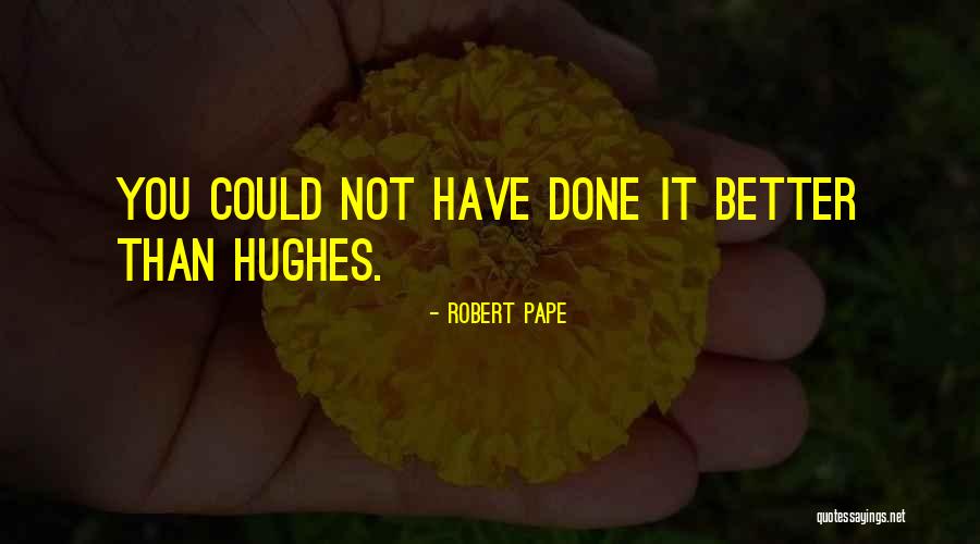 Robert Pape Quotes 2210700 Robert Pape Quotes 2210700