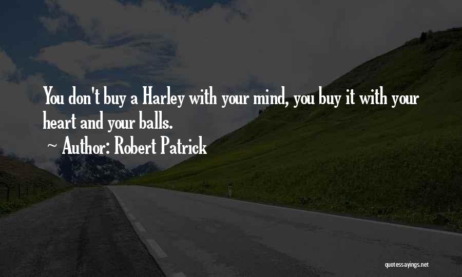 Robert Patrick Quotes 2121117