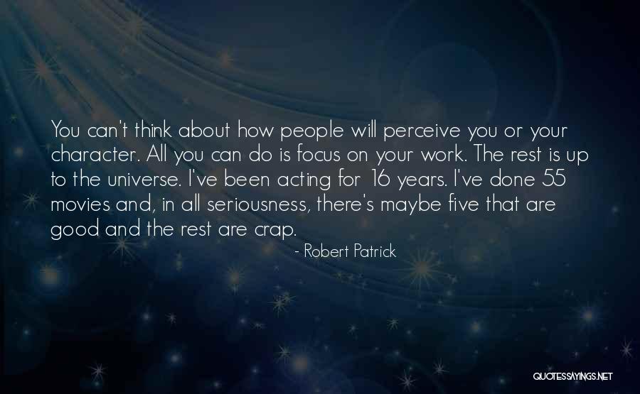 Robert Patrick Quotes 283951