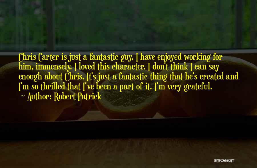 Robert Patrick Quotes 445158