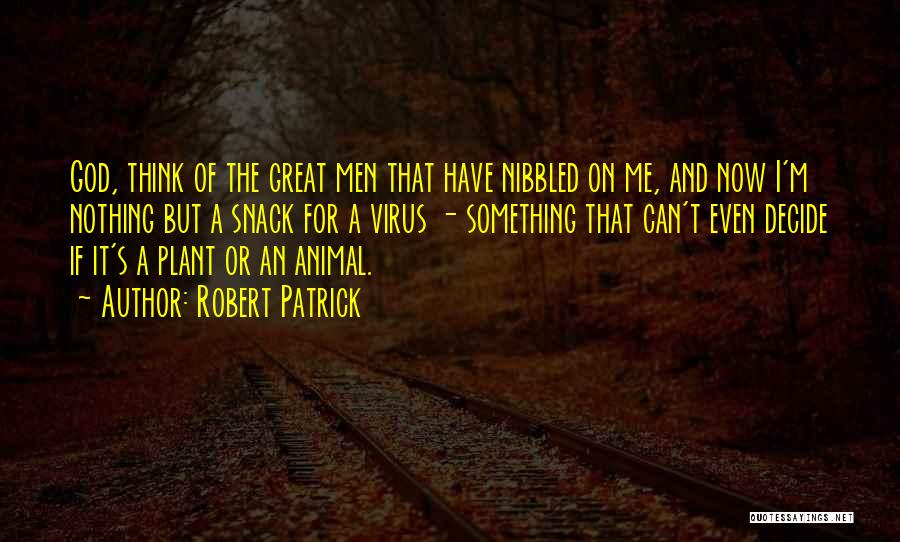 Robert Patrick Quotes 666170