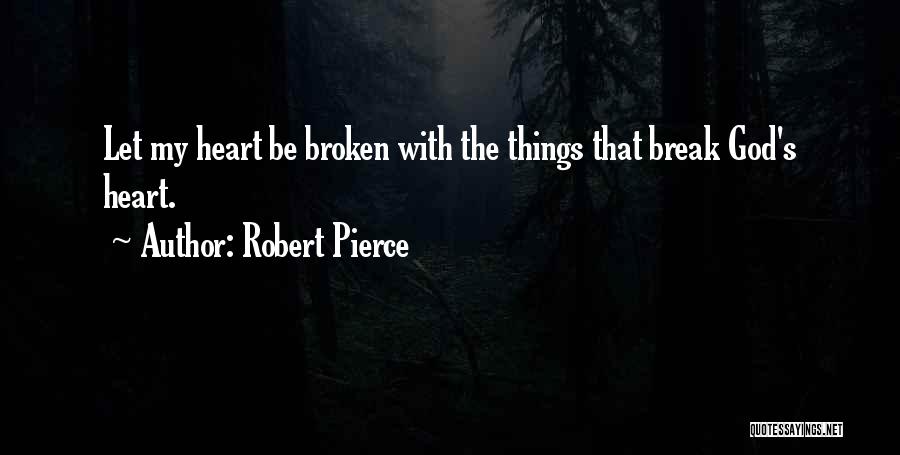 Robert Pierce Quotes 423004