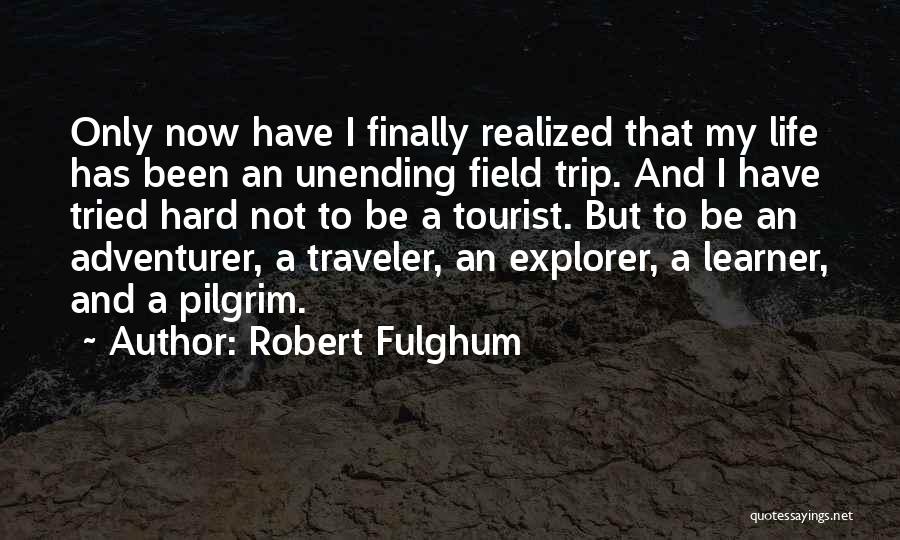 Robert Pilgrim Quotes By Robert Fulghum