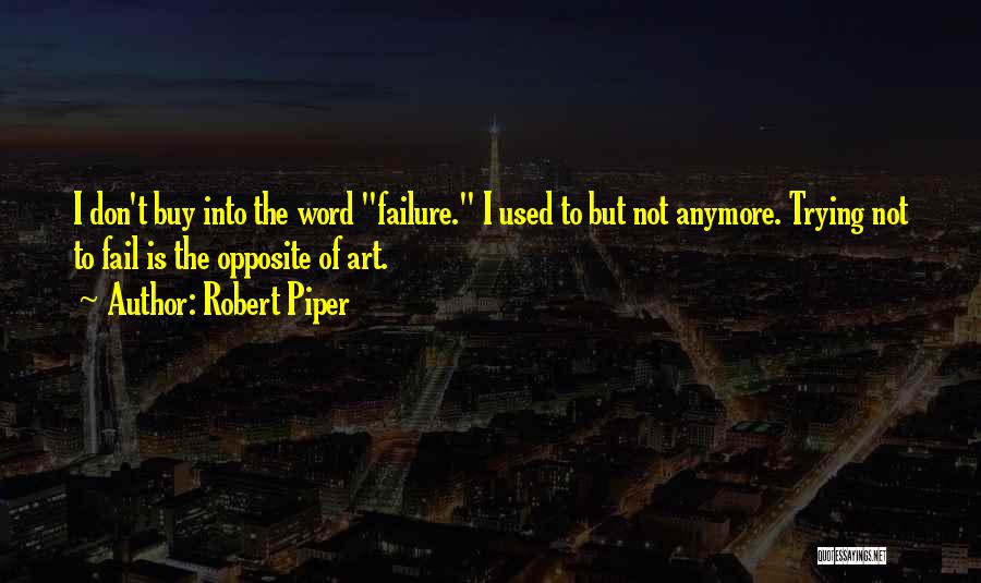 Robert Piper Quotes 1695745