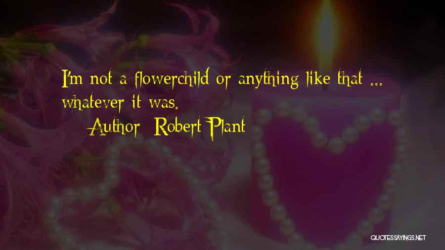 Robert Plant Quotes 1745277